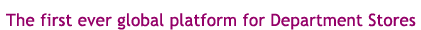 The first ever global platform for Department Stores